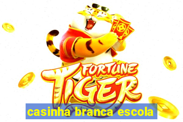 casinha branca escola