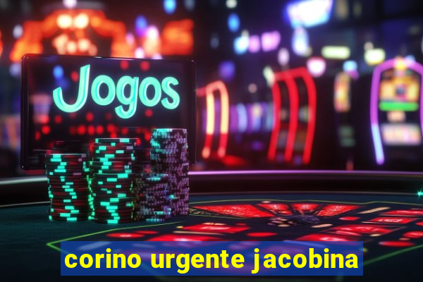 corino urgente jacobina