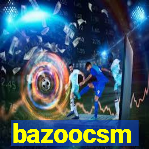 bazoocsm