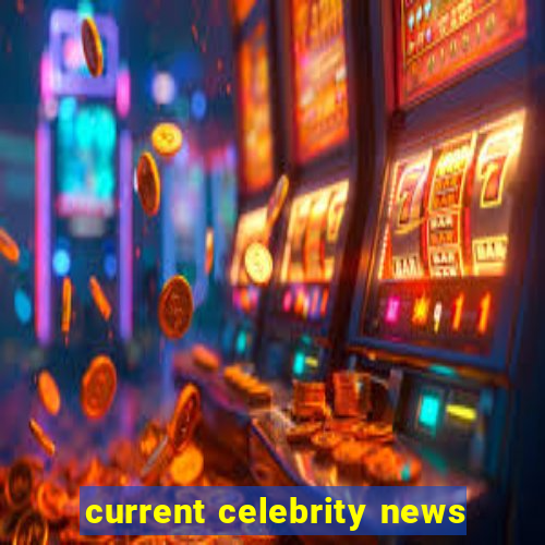 current celebrity news