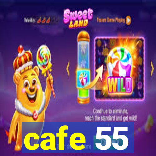 cafe 55