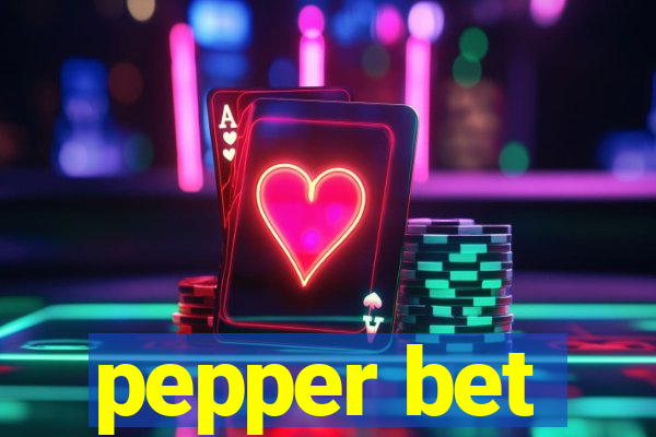 pepper bet