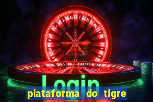 plataforma do tigre que da bonus no cadastro