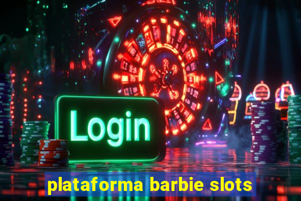 plataforma barbie slots