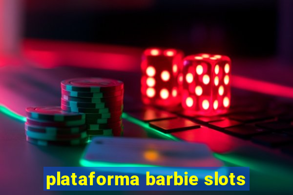 plataforma barbie slots