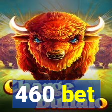 460 bet