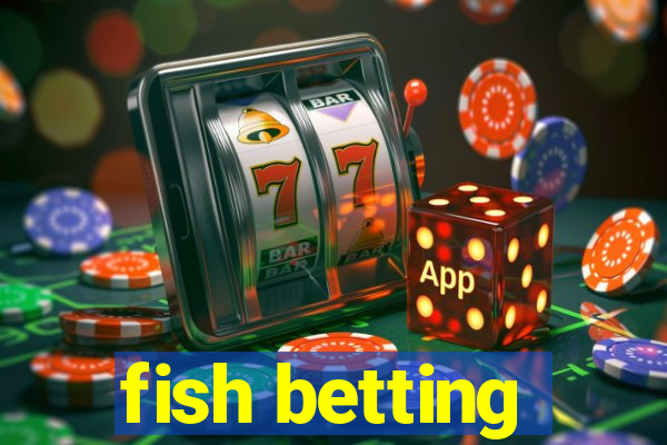 fish betting