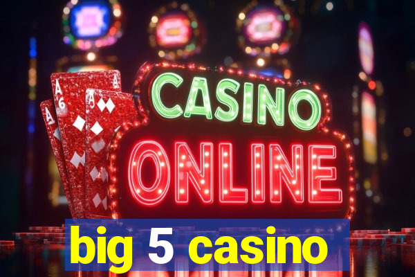 big 5 casino