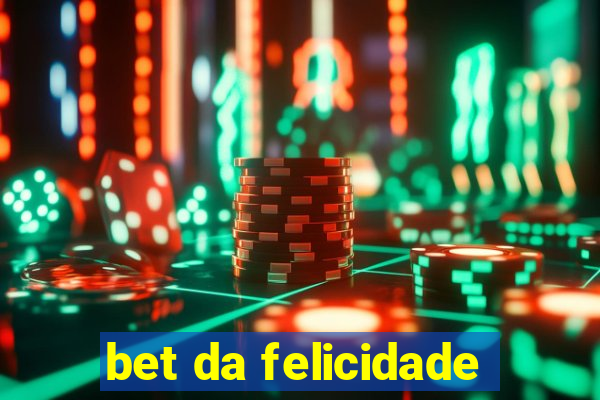 bet da felicidade