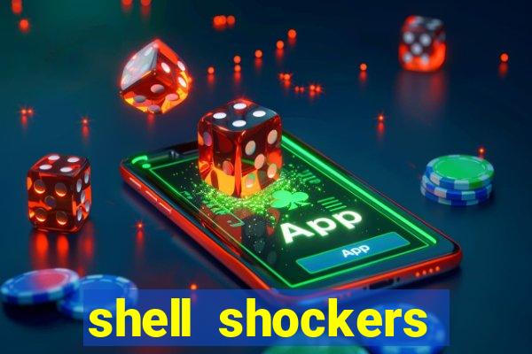 shell shockers crazy games