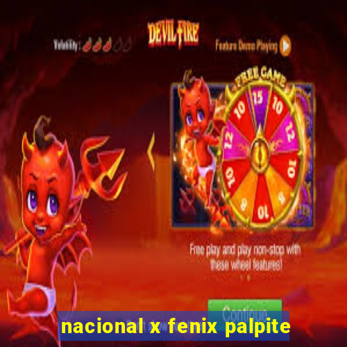 nacional x fenix palpite