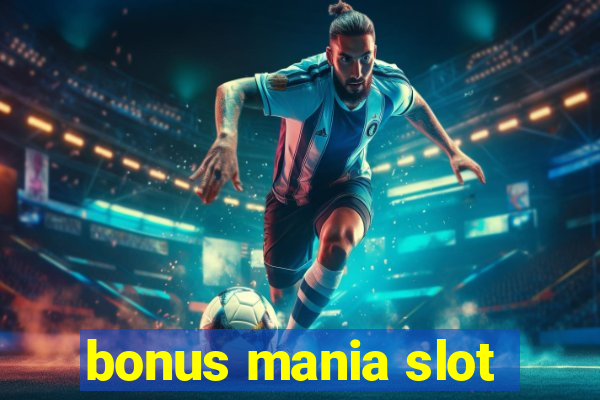 bonus mania slot