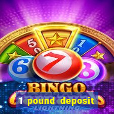 1 pound deposit bonus casino