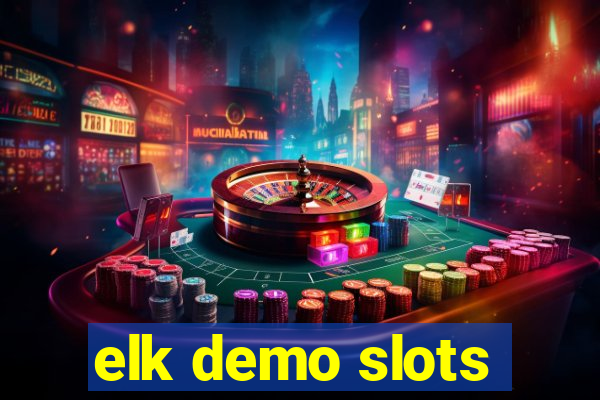 elk demo slots