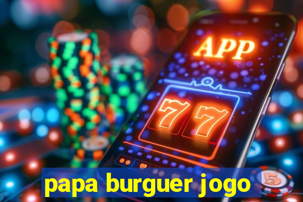 papa burguer jogo