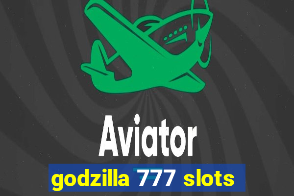 godzilla 777 slots