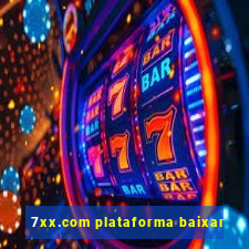 7xx.com plataforma baixar