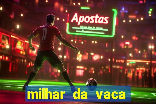 milhar da vaca mais atrasada