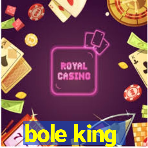 bole king