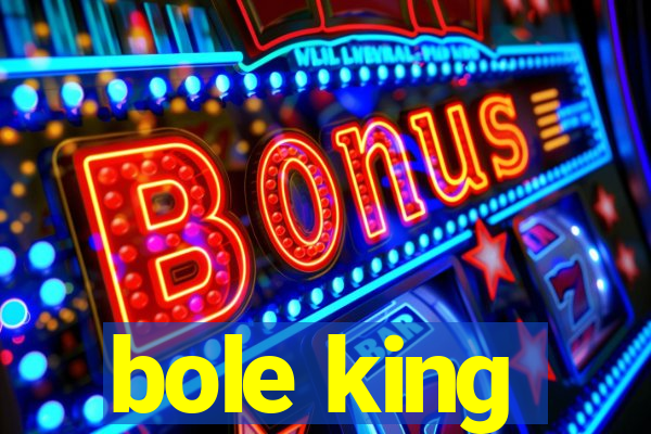 bole king