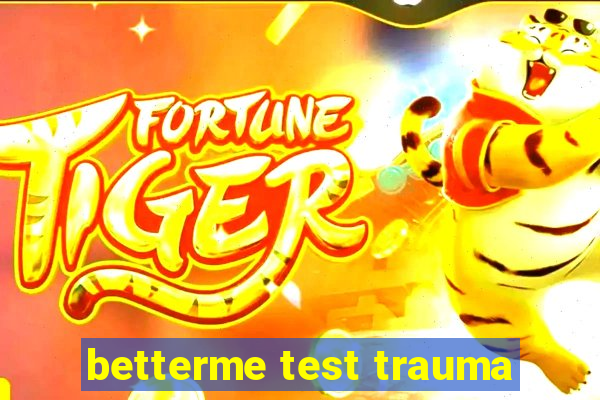 betterme test trauma