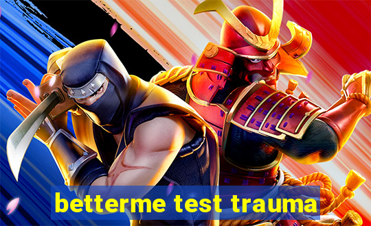 betterme test trauma