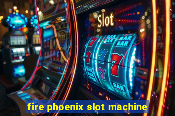 fire phoenix slot machine