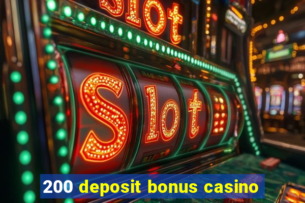 200 deposit bonus casino