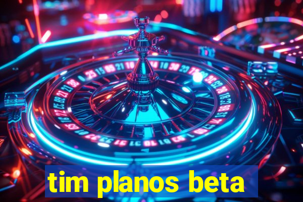 tim planos beta