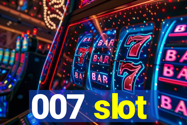 007 slot