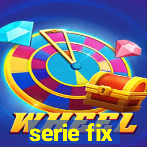 serie fix