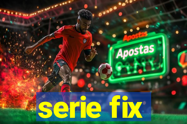 serie fix