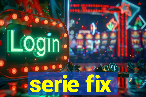 serie fix