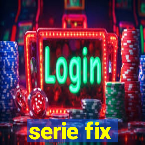 serie fix