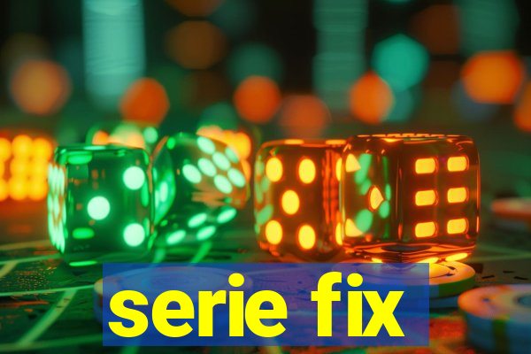 serie fix