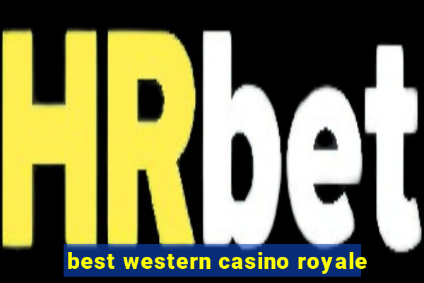 best western casino royale