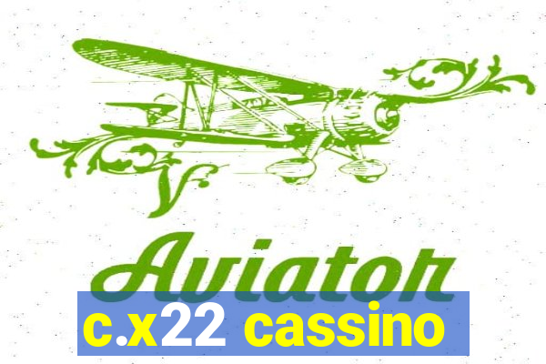 c.x22 cassino