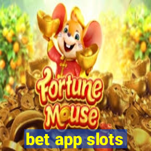 bet app slots