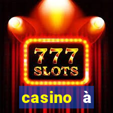 casino à proximité ouvert