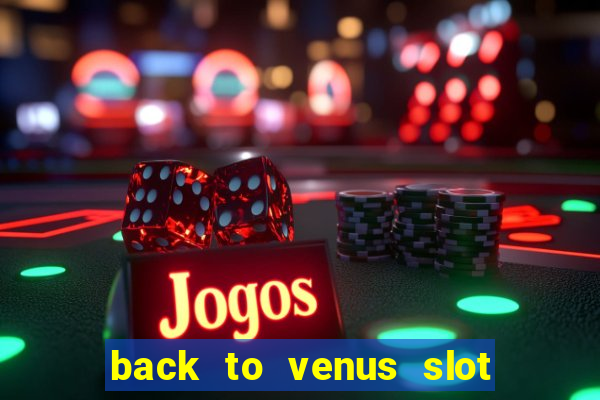 back to venus slot free play