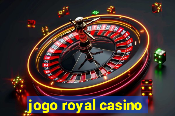 jogo royal casino