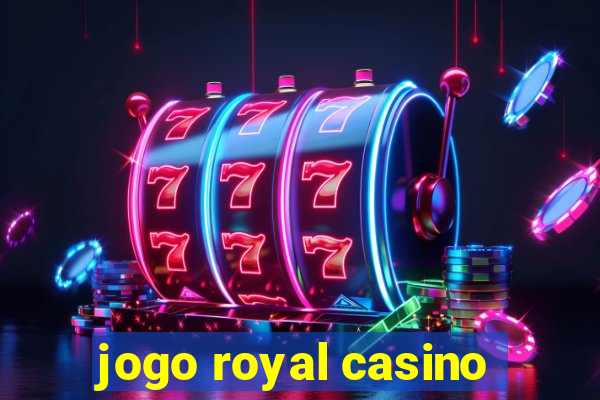 jogo royal casino