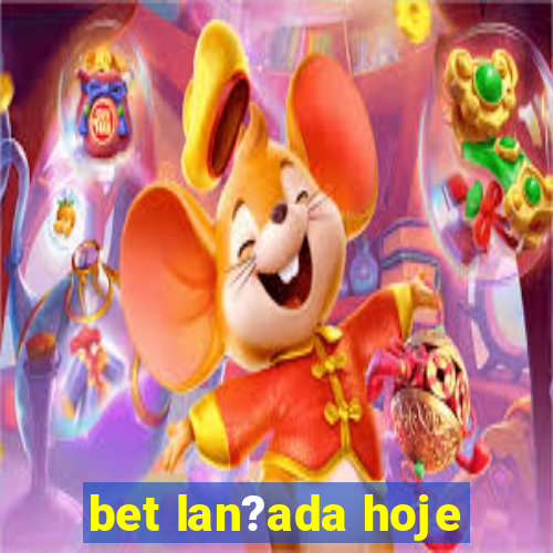 bet lan?ada hoje