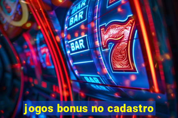 jogos bonus no cadastro