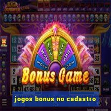 jogos bonus no cadastro