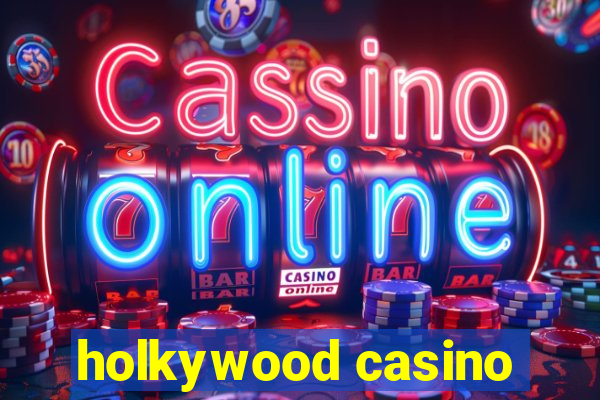 holkywood casino