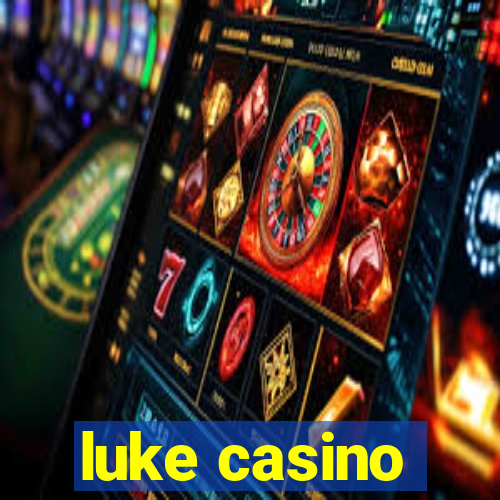 luke casino