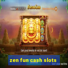 zen fun cash slots