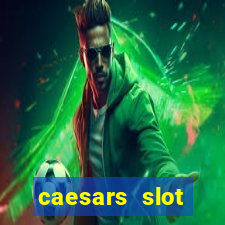 caesars slot machines & games