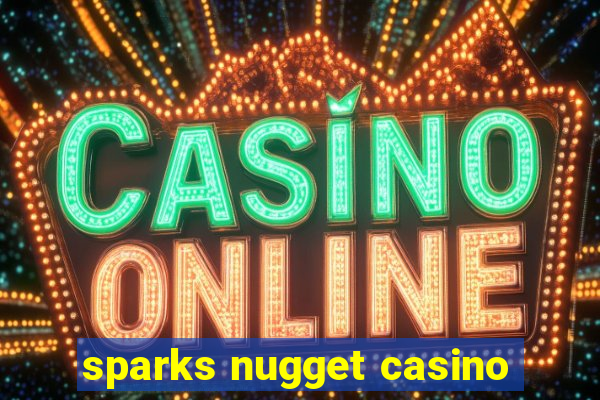 sparks nugget casino